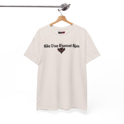 Unisex Heavy Cotton Tee - "Make Crime Organized Again" Shirt, Casual T-Shirt, Trendy Graphic Tee, Gift for Crime Lovers, Statement Apparel