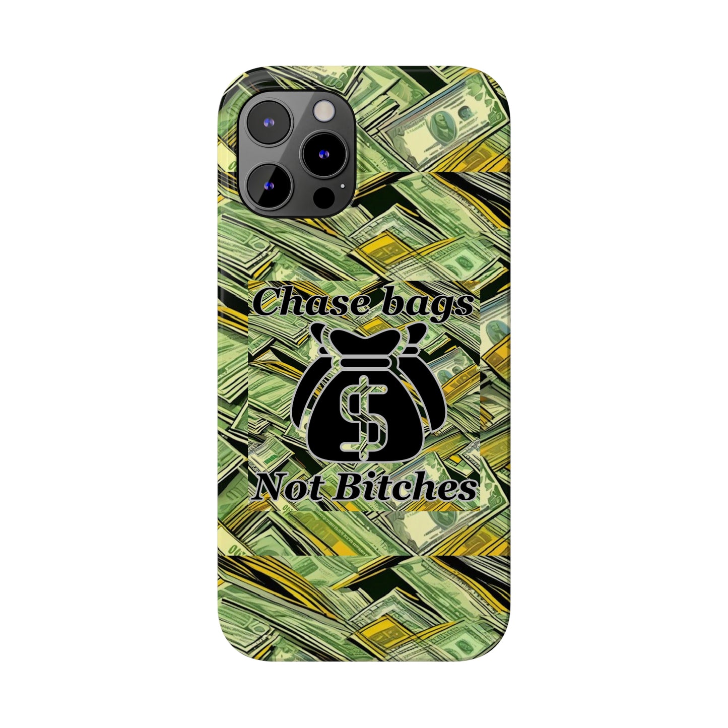 Chase Bags, Not Bitches-Phone Case