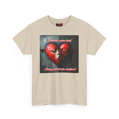 Heartbreak Unisex Heavy Cotton Tee - "I Became a Graveyard to Every Promise You Murdered" Graphic T-Shirt