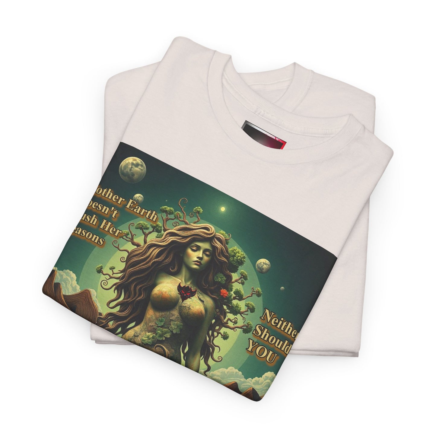 "Mother Earth Doesn't Rush her Reasons, Neither Should You"  Unisex Heavy Cotton Tee - Eco-Inspired Graphic T-Shirt