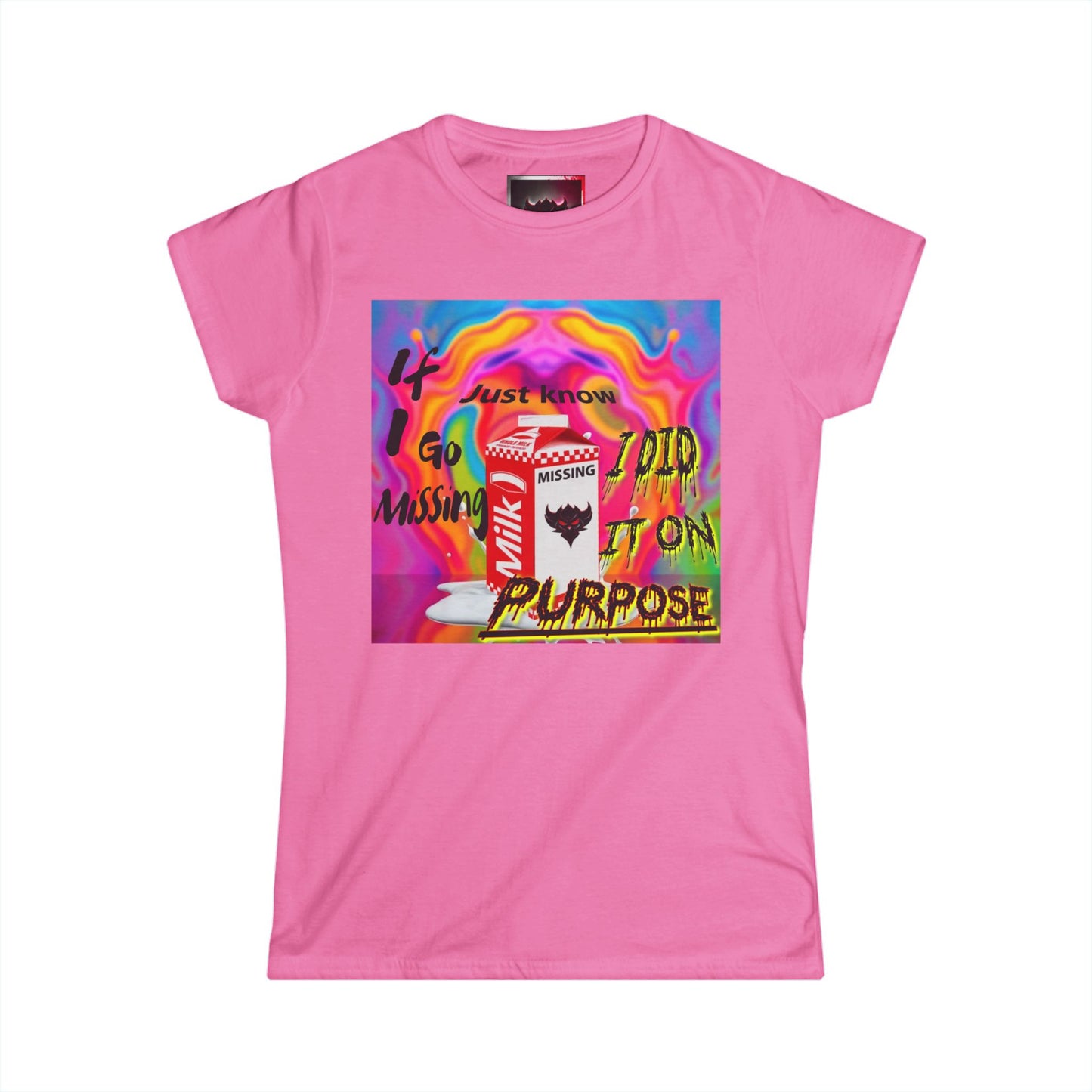 Unique Women’s Softstyle Tee - 'If I Go Missing, Just Know, I Did it Purpose' Fun Graphic Tee