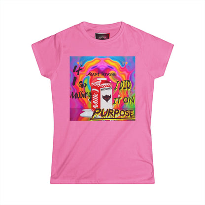 Unique Women’s Softstyle Tee - 'If I Go Missing, Just Know, I Did it Purpose' Fun Graphic Tee