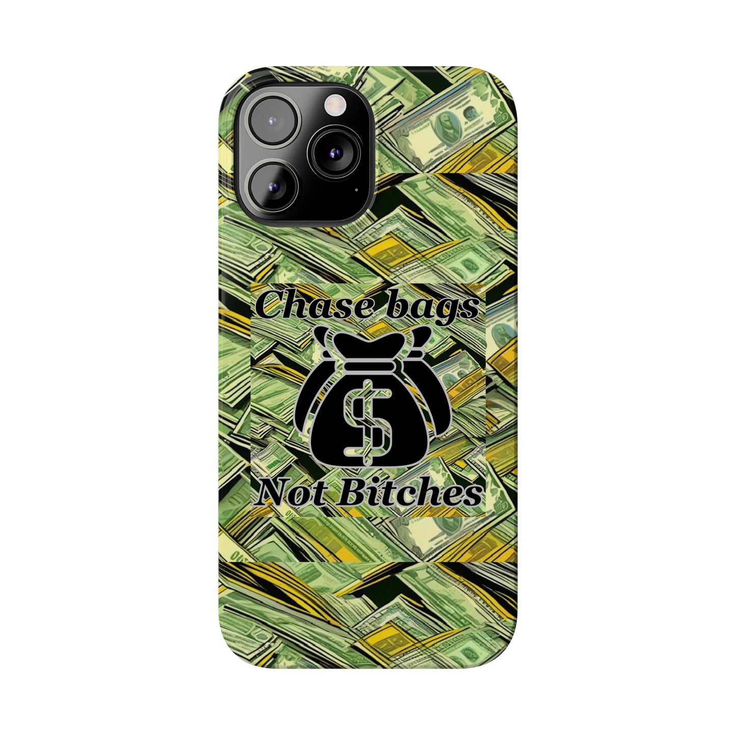 Chase Bags, Not Bitches-Phone Case