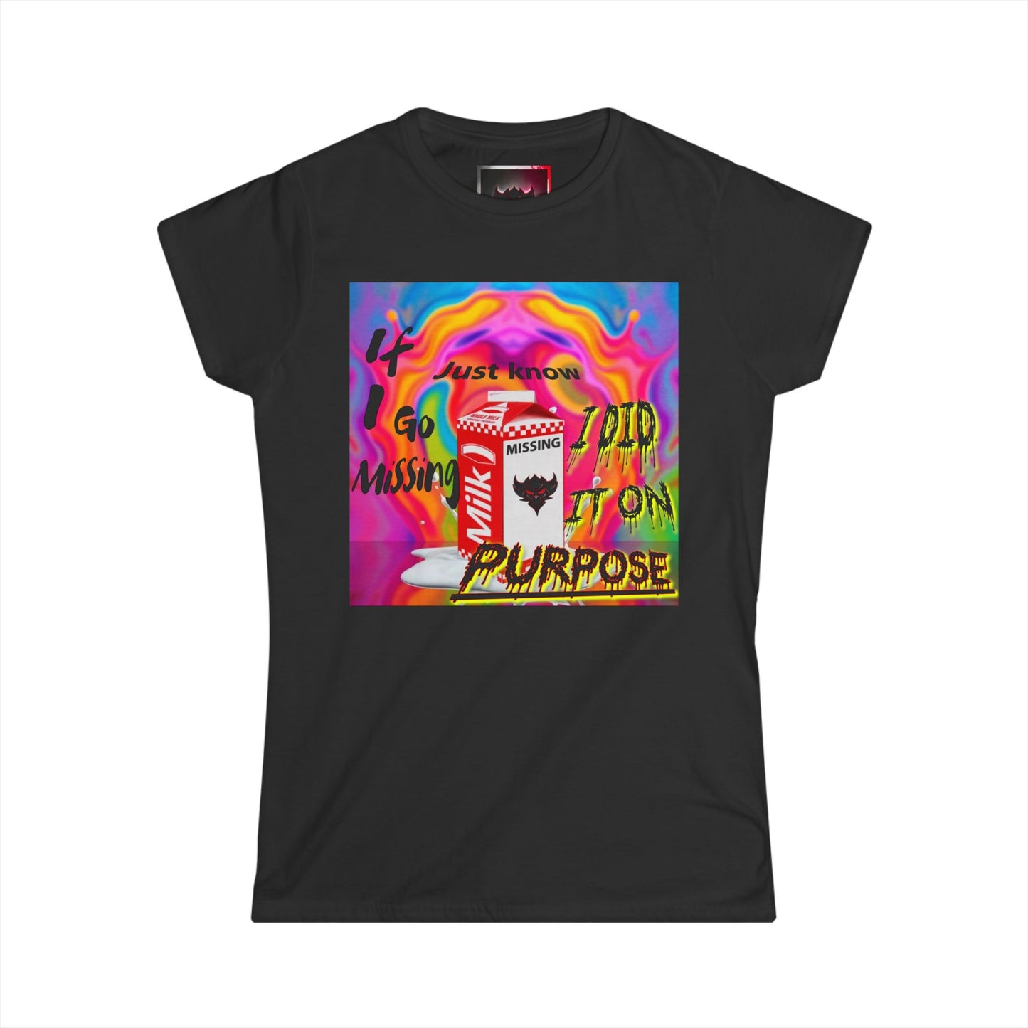 Unique Women’s Softstyle Tee - 'If I Go Missing, Just Know, I Did it Purpose' Fun Graphic Tee