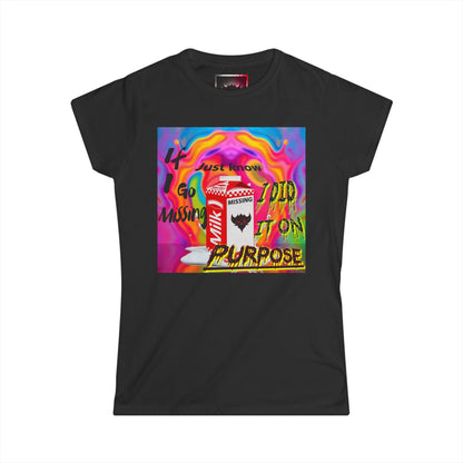 Unique Women’s Softstyle Tee - 'If I Go Missing, Just Know, I Did it Purpose' Fun Graphic Tee