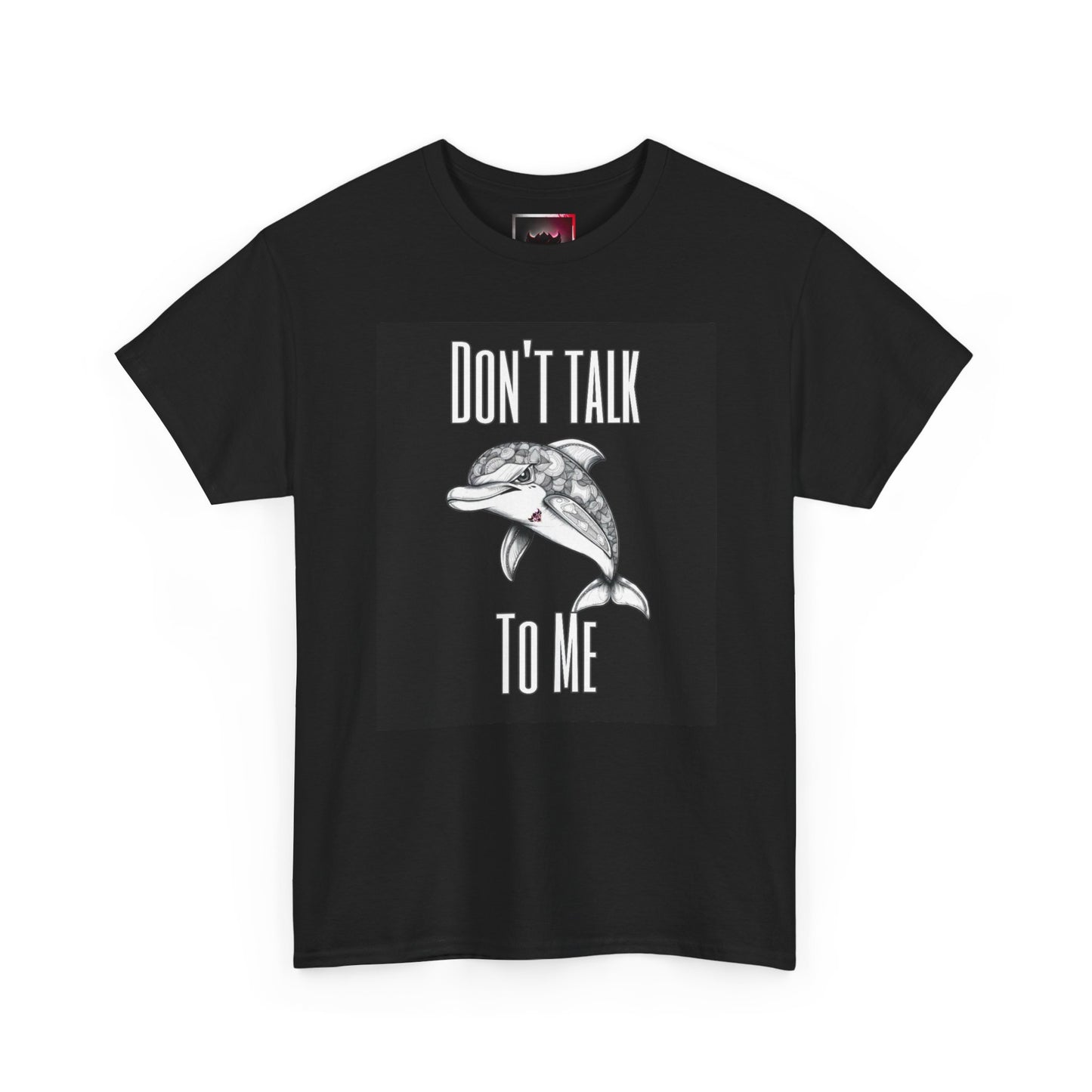 "Don't Talk To Me" Dolphin Tee — Funny Sarcastic Graphic T‑Shirt
