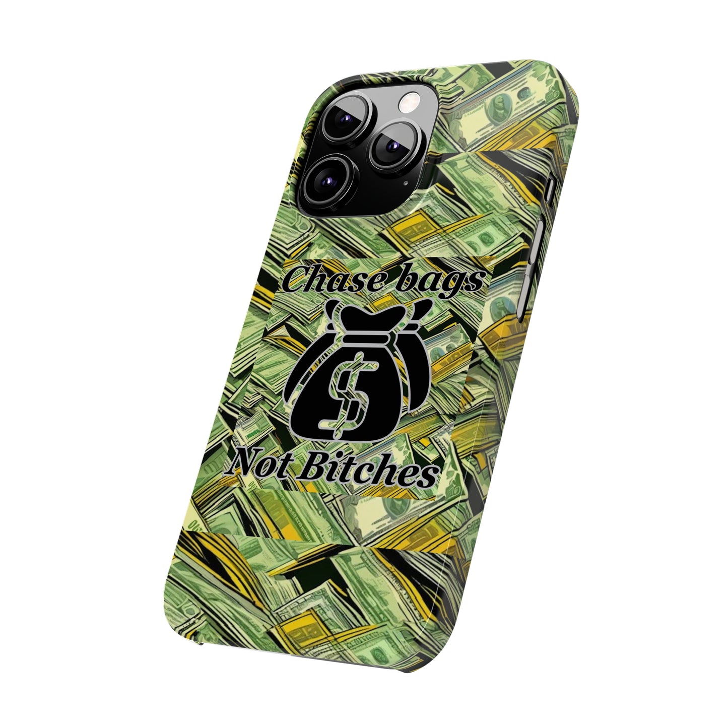 Chase Bags, Not Bitches-Phone Case