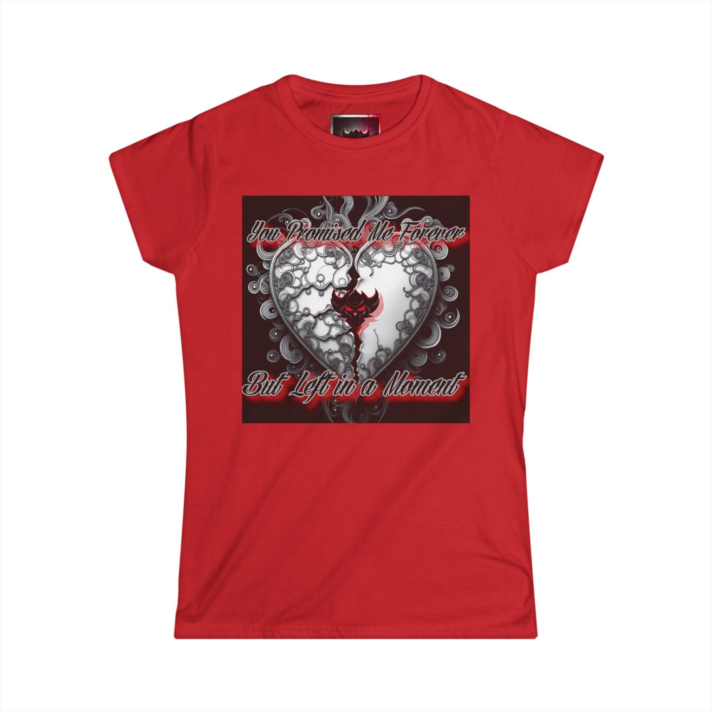 Emotional Heart Design Women's Softstyle Tee - "You Promised Me Forever"