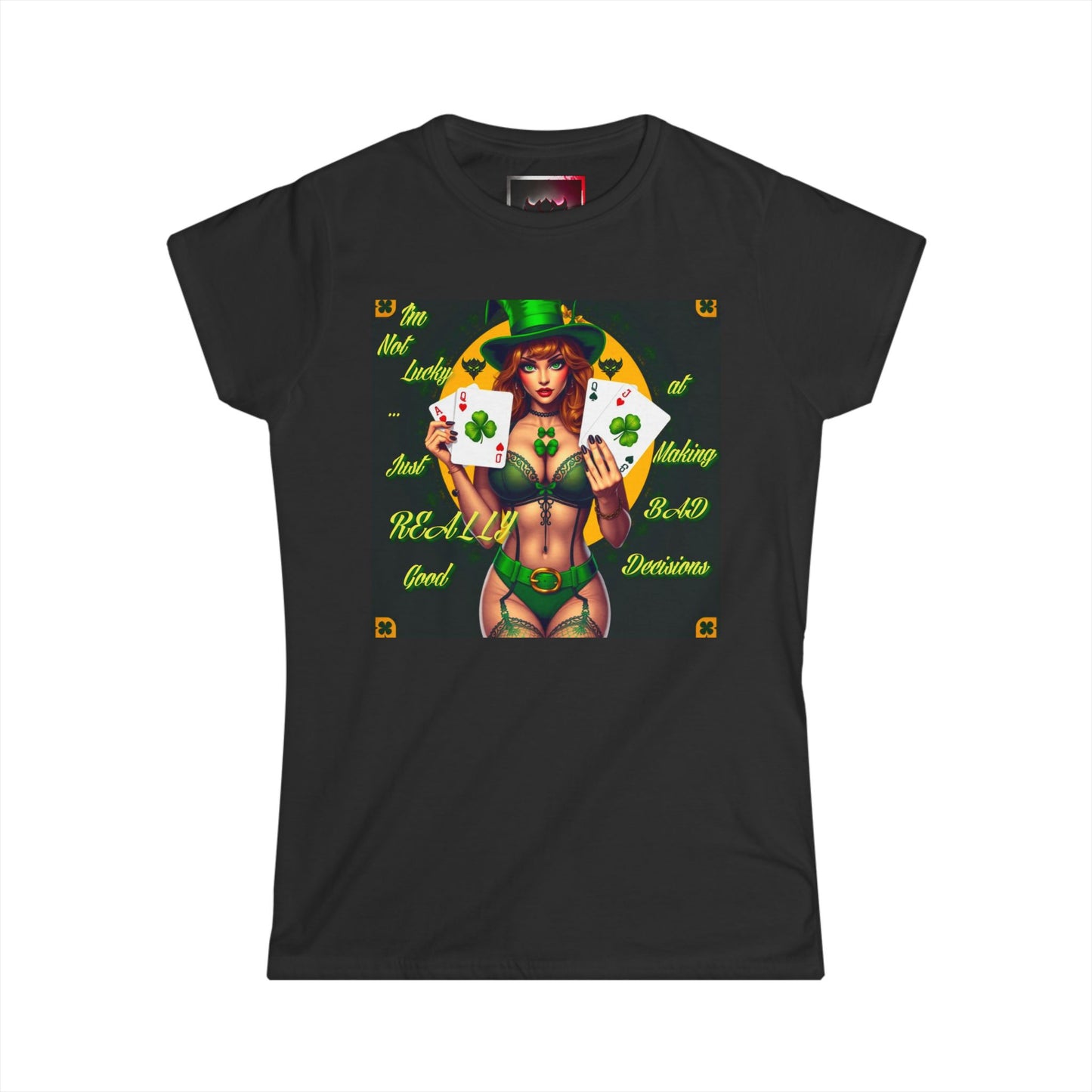 St. Patrick's Day Women's Tee - "I'm Not Lucky, Just Really Good at Making Bad Decisions"