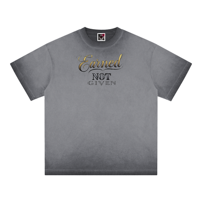 "Earned, Not Given" Reverse Dyed Loose Cotton T-Shirt