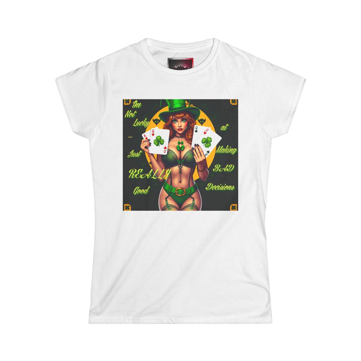 St. Patrick's Day Women's Tee - "I'm Not Lucky, Just Really Good at Making Bad Decisions"