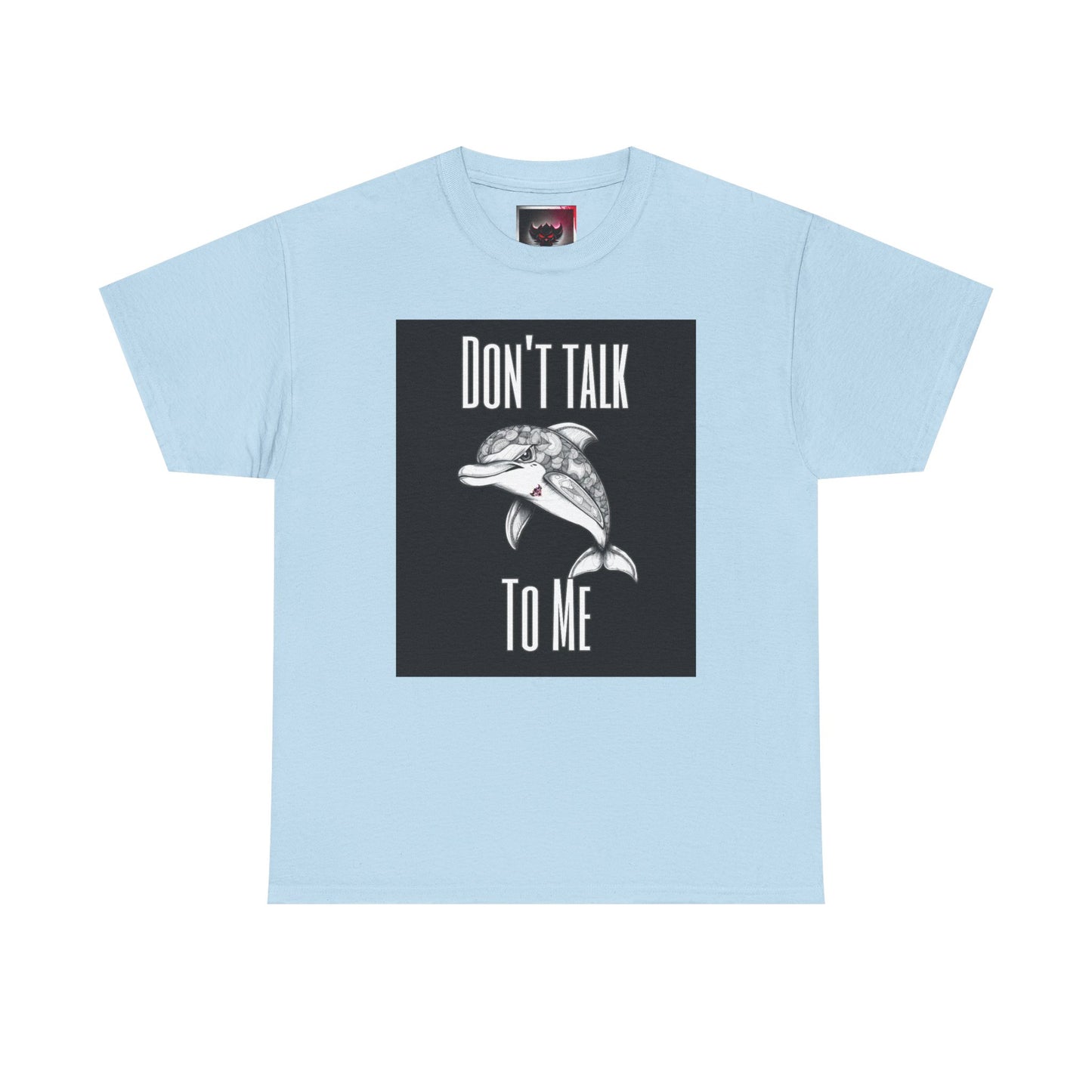 "Don't Talk To Me" Dolphin Tee — Funny Sarcastic Graphic T‑Shirt