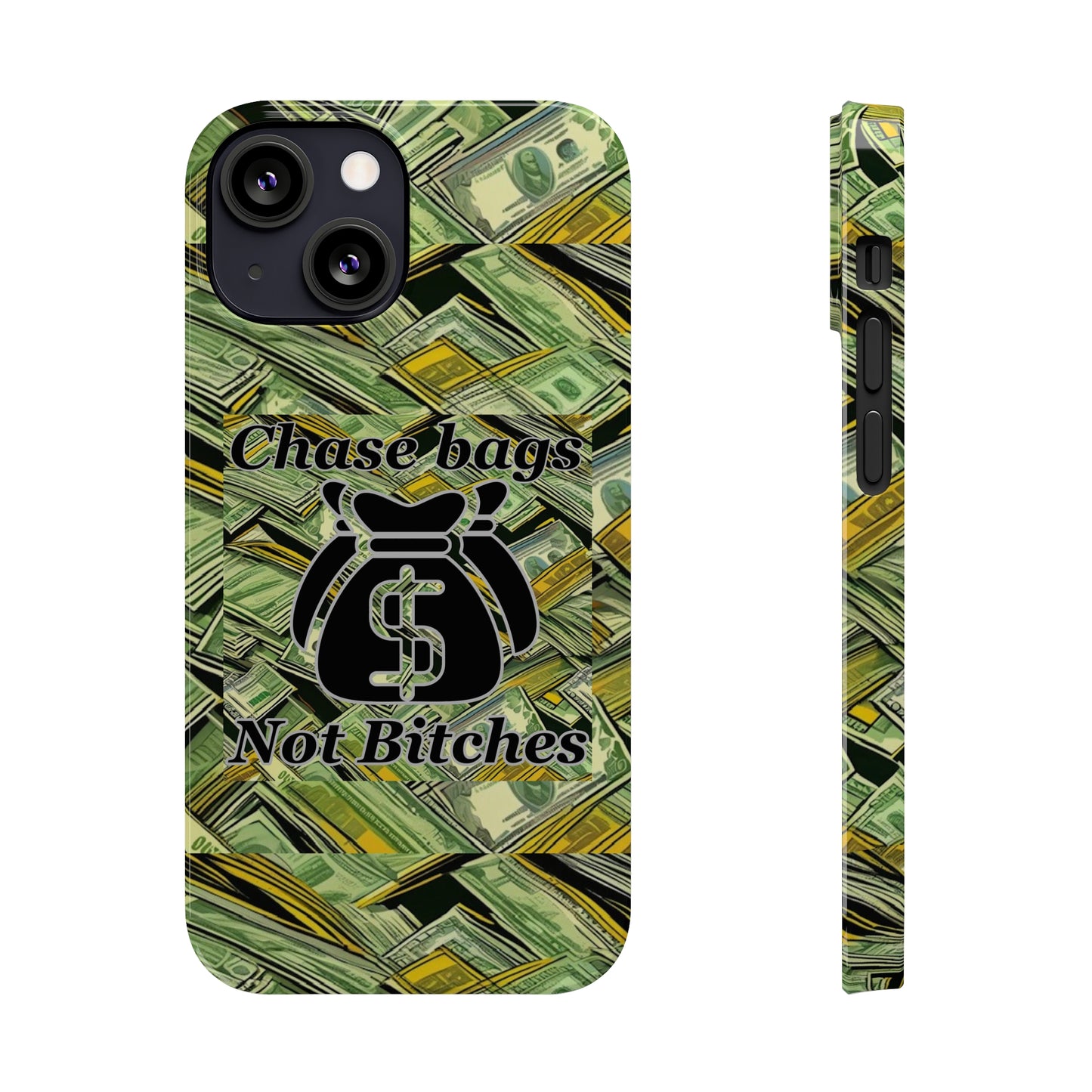 Chase Bags, Not Bitches-Phone Case