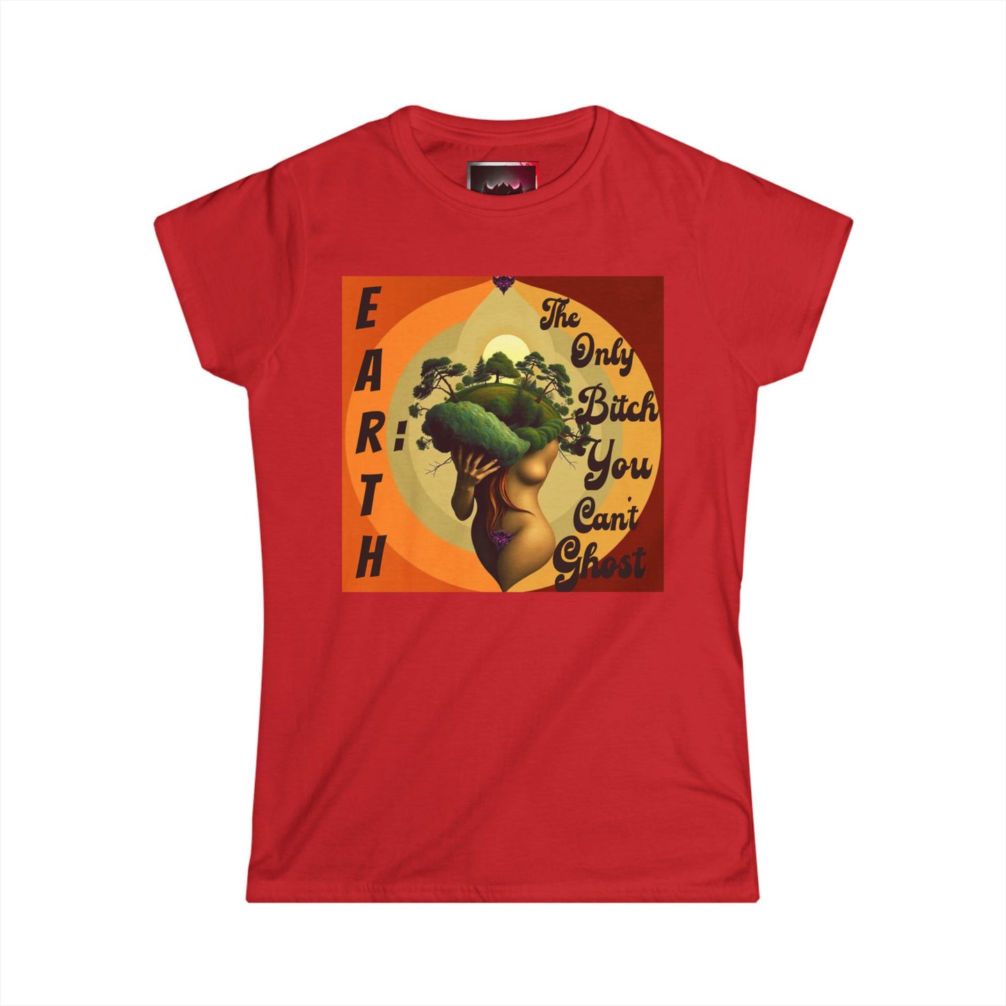 Earth Themed Women's Softstyle Tee - "Earth: The Only Bitch You Can't Ghost"
