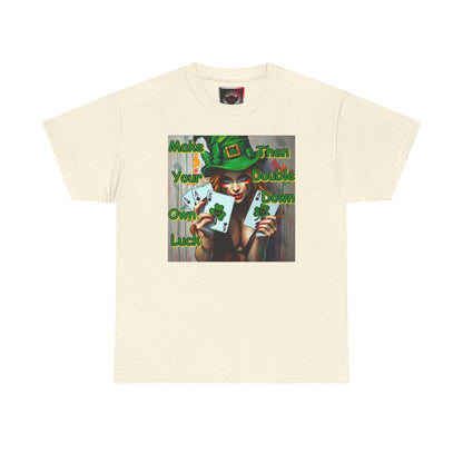 St. Patrick's Day Unisex Heavy Cotton Tee - "Make Your Own Luck Then Double Down" Fun Graphic Tee