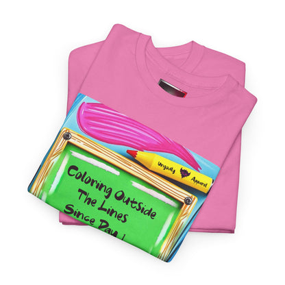 "Coloring Outside the Lines Since Day One" Unisex Heavy Cotton Tee