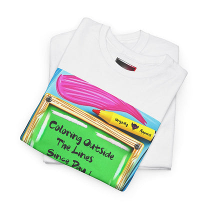 "Coloring Outside the Lines Since Day One" Unisex Heavy Cotton Tee