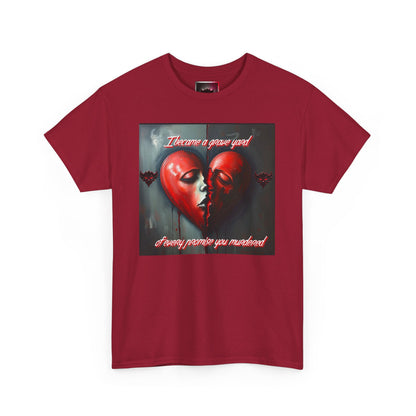 Heartbreak Unisex Heavy Cotton Tee - "I Became a Graveyard to Every Promise You Murdered" Graphic T-Shirt