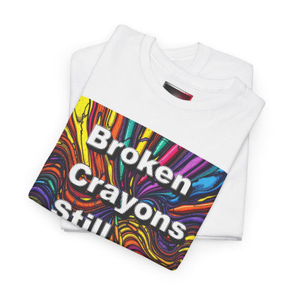 Inspirational Unisex Heavy Cotton Tee - 'Broken Crayons Still Color'