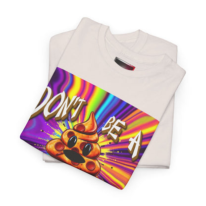 "Don't Be a Pizza Shit" Colorful Graphic Tee with Motivational Quote, Unisex Cotton Shirt for Casual Wear, Gift for Friends, Streetwear, Unique T-shirt