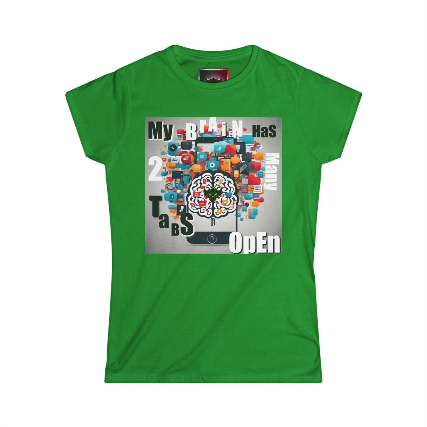 "My Brain Has 2 Many Tabs Open" - Women's Softstyle Tee