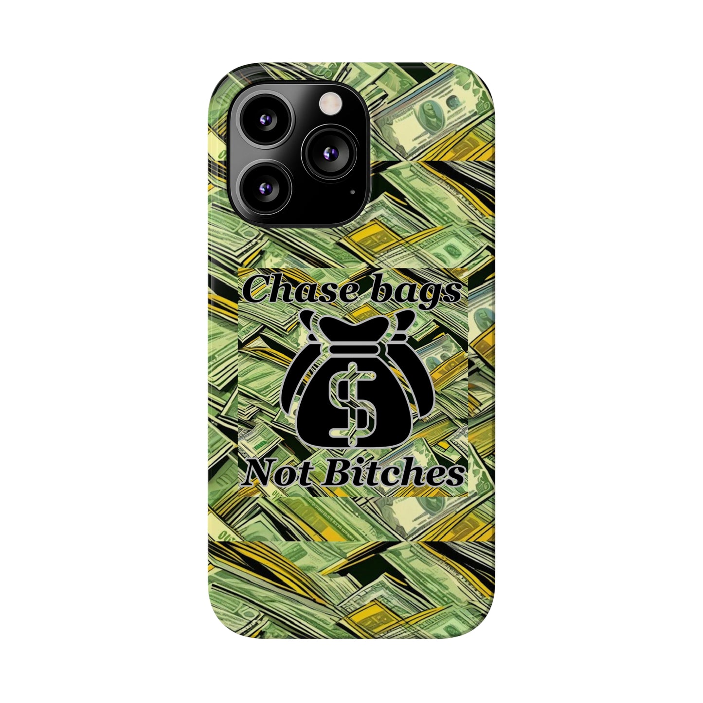 Chase Bags, Not Bitches-Phone Case