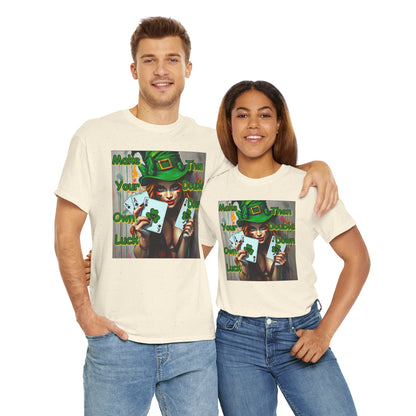 St. Patrick's Day Unisex Heavy Cotton Tee - "Make Your Own Luck Then Double Down" Fun Graphic Tee