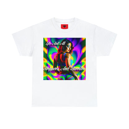 "Life Ain't All Strippers and Burritos" T-Shirt