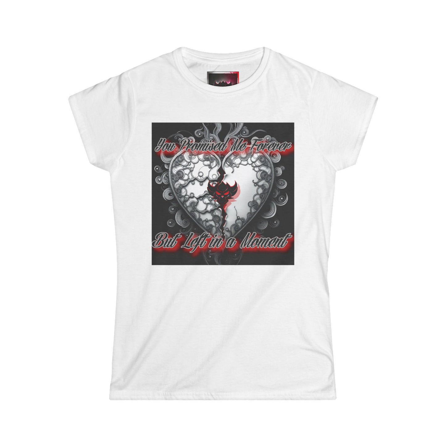 Emotional Heart Design Women's Softstyle Tee - "You Promised Me Forever"