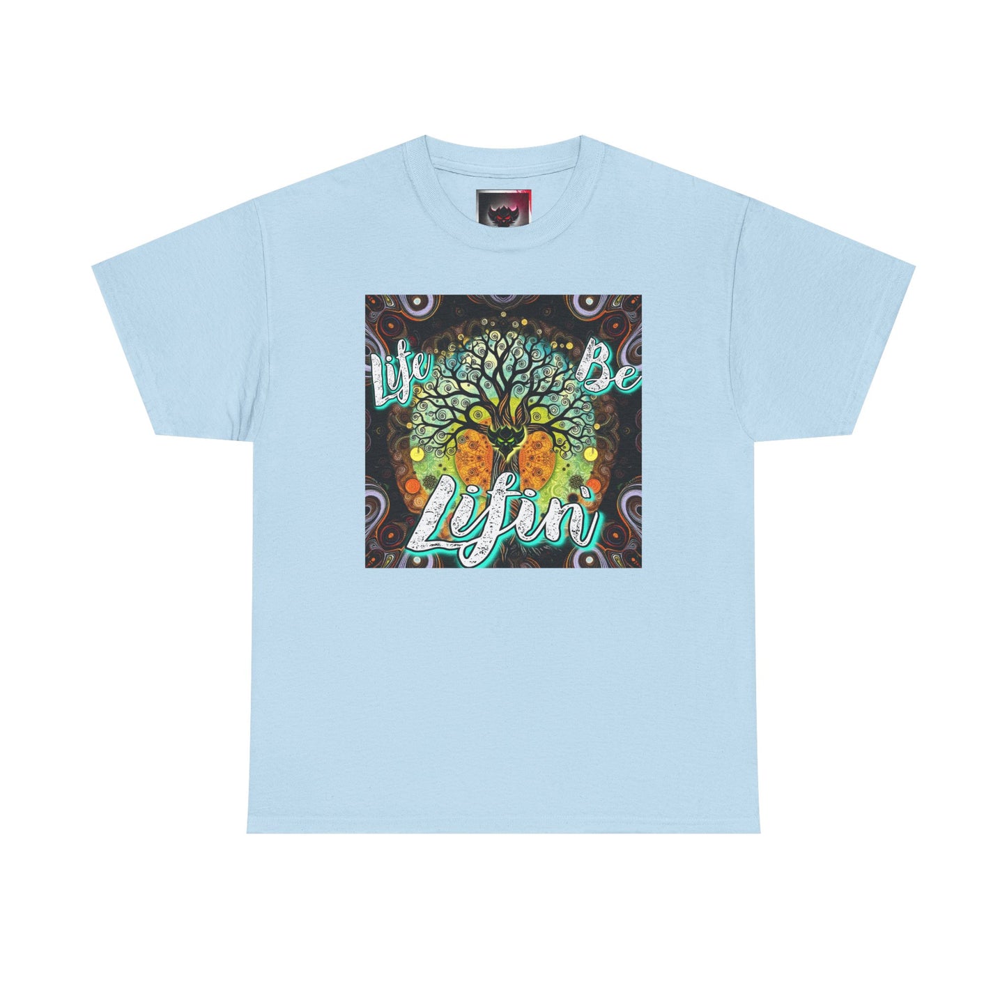 "Life be Lifin" Unisex Heavy Cotton Tee - Inspirational Tree Design