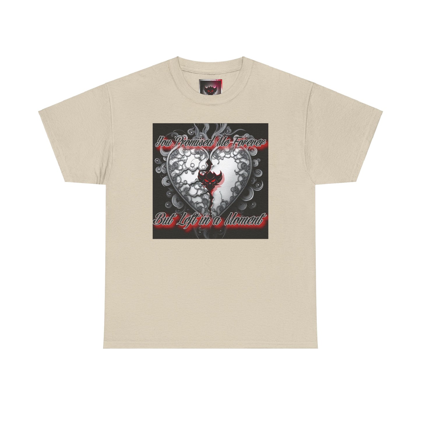 Unisex Heavy Cotton Tee - " You Promised the Forever But Lost in a Moment" Graphic Tee - Perfect for Casual Wear and Gift Giving