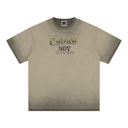 "Earned, Not Given" Reverse Dyed Loose Cotton T-Shirt