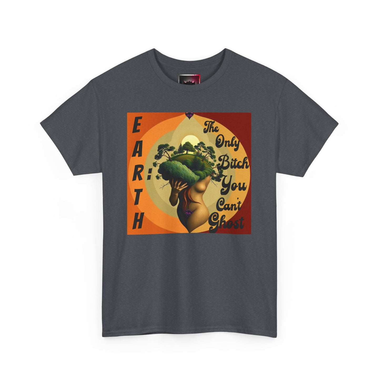 Earth-Inspired Unisex Heavy Cotton Tee - 'The Only Bitch You Can't Ghost'