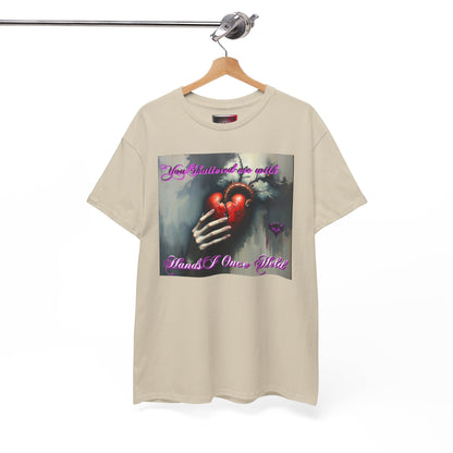"You Shattered Me with Hands I Once I Held" Heartfelt Unisex Heavy Cotton Tee - Perfect for Valentine's Day & Everyday Wear