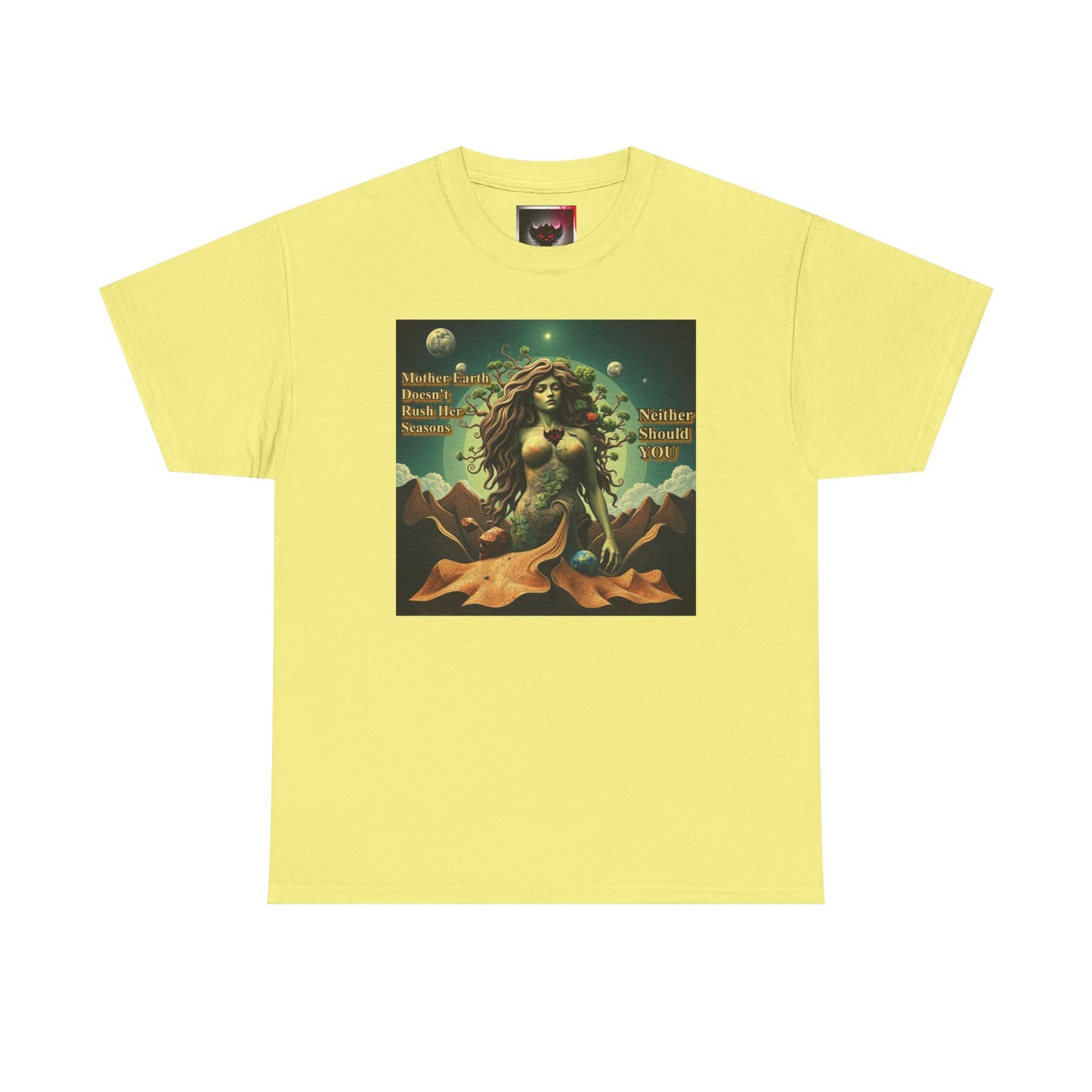 "Mother Earth Doesn't Rush her Reasons, Neither Should You"  Unisex Heavy Cotton Tee - Eco-Inspired Graphic T-Shirt