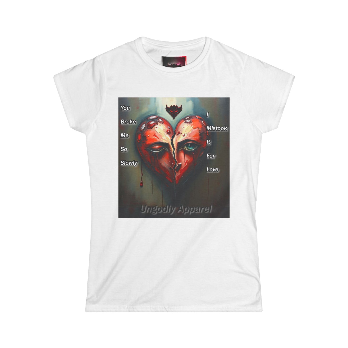 Heartbreak Art Women's Softstyle Tee - "You Broke Me So Slowly, I Mistook it for Love" Design