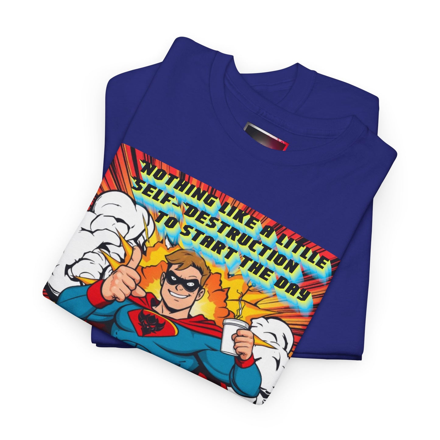 Comic Hero "Nothing Like a Little Self-Destruction to Start the Day" Unisex Heavy Cotton Tee