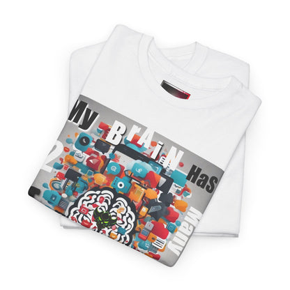 Funny "My Brain Has Too Many Tabs Open" Unisex Heavy Cotton Tee