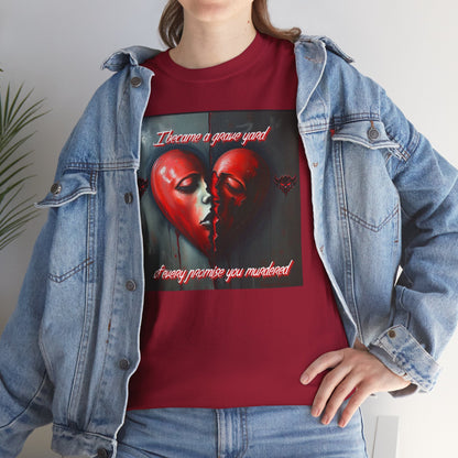 Heartbreak Unisex Heavy Cotton Tee - "I Became a Graveyard to Every Promise You Murdered" Graphic T-Shirt
