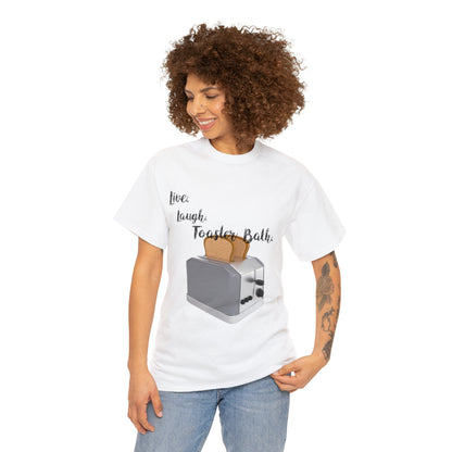"Live, Laugh, Toaster Bath" T-Shirt