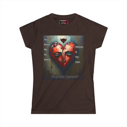 Heartbreak Art Women's Softstyle Tee - "You Broke Me So Slowly, I Mistook it for Love" Design