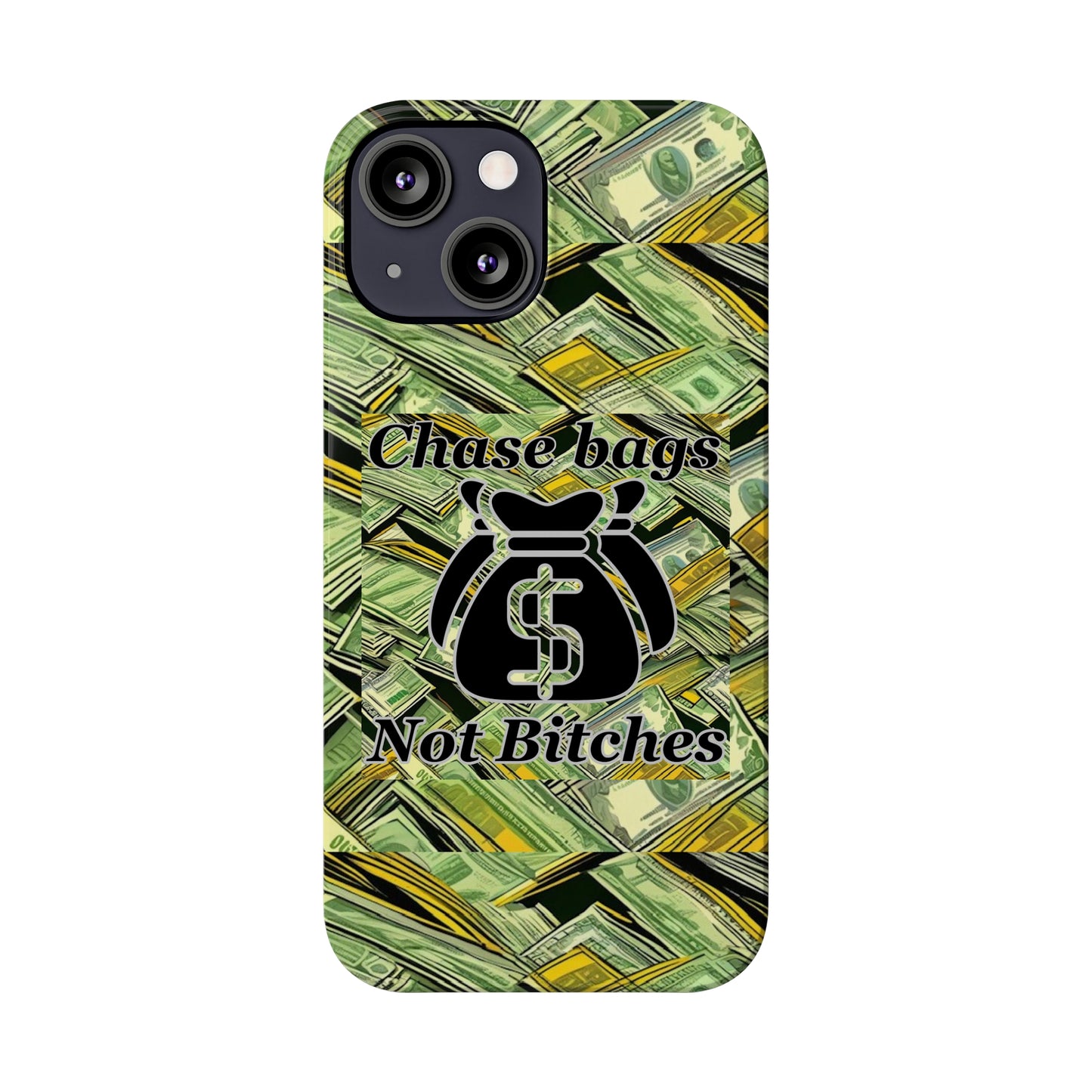 Chase Bags, Not Bitches-Phone Case