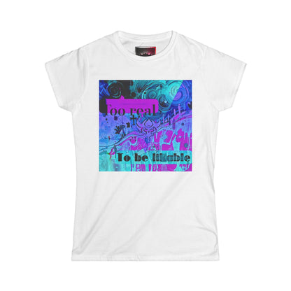 "Too Real to Be Likable" Women's Softstyle Tee - Unique Graphic Tee for Everyday Vibes