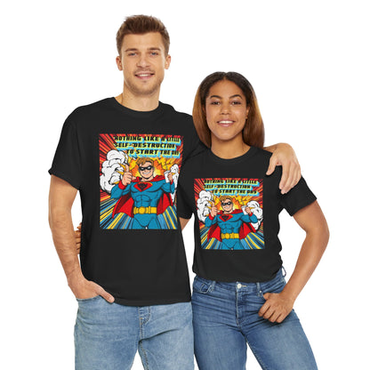 Comic Hero "Nothing Like a Little Self-Destruction to Start the Day" Unisex Heavy Cotton Tee