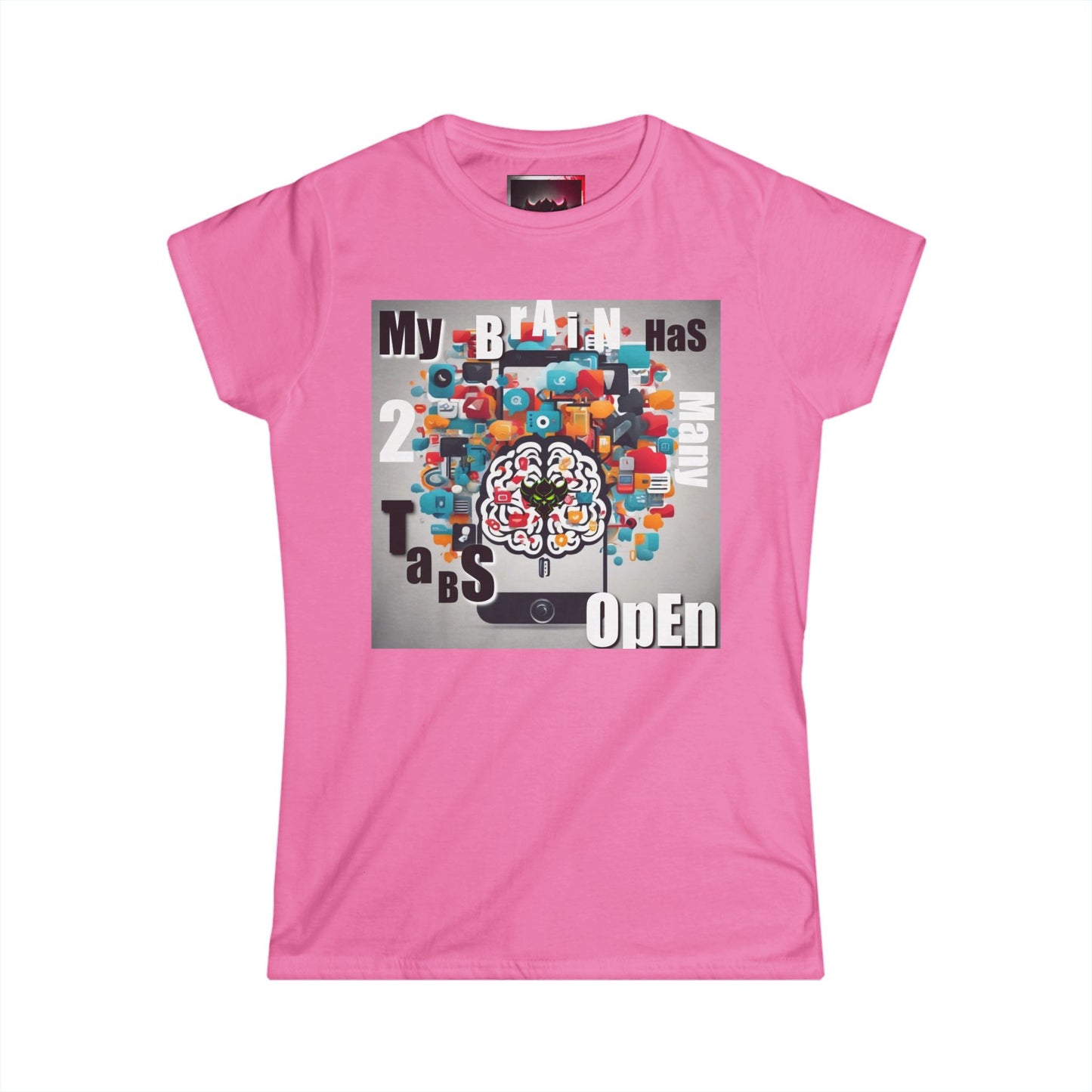 "My Brain Has 2 Many Tabs Open" - Women's Softstyle Tee
