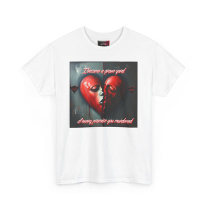 Heartbreak Unisex Heavy Cotton Tee - "I Became a Graveyard to Every Promise You Murdered" Graphic T-Shirt