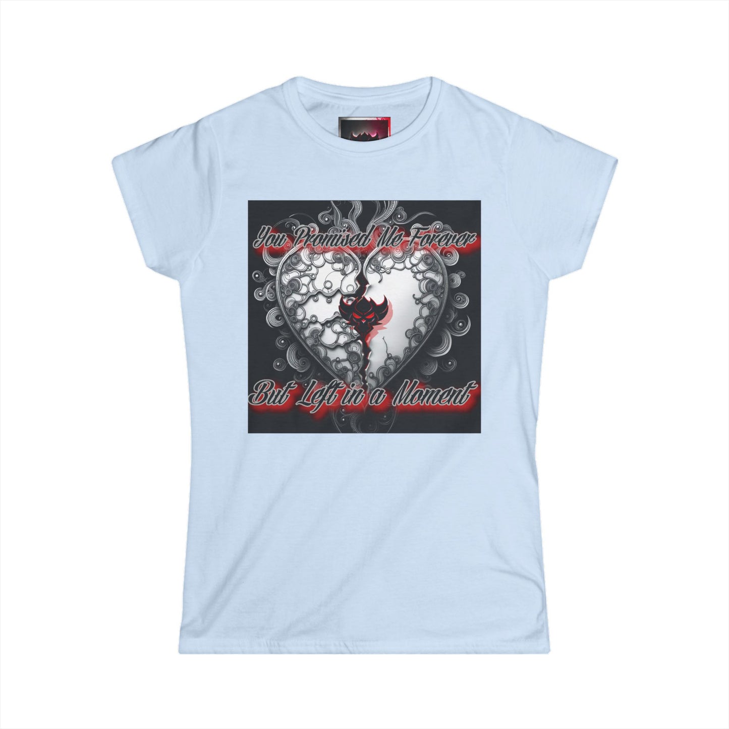 Emotional Heart Design Women's Softstyle Tee - "You Promised Me Forever"