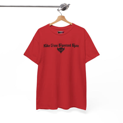 Unisex Heavy Cotton Tee - "Make Crime Organized Again" Shirt, Casual T-Shirt, Trendy Graphic Tee, Gift for Crime Lovers, Statement Apparel