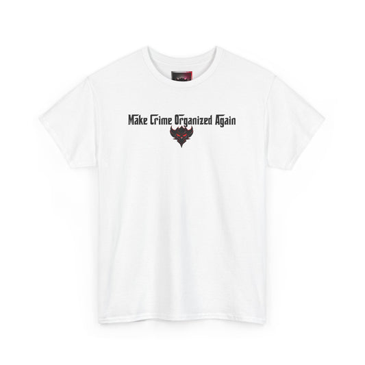 Unisex Heavy Cotton Tee - "Make Crime Organized Again" Shirt, Casual T-Shirt, Trendy Graphic Tee, Gift for Crime Lovers, Statement Apparel