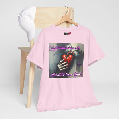 "You Shattered Me with Hands I Once I Held" Heartfelt Unisex Heavy Cotton Tee - Perfect for Valentine's Day & Everyday Wear